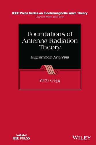 Foundations Of Antenna Radiation Theory Eigenmode Analysis Wen Geyi