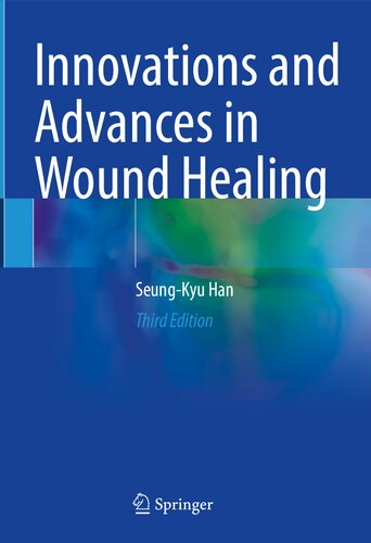 Innovations And Advances In Wound Healing 3rd Seungkyu Han