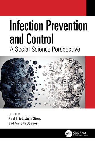 Infection Prevention And Control A Social Science Perspective Paul Elliott Julie Storr Annette Jeanes