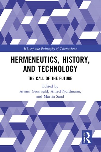 Hermeneutics History And Technology The Call Of The Future Armin Grunwald