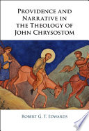 Providence And Narrative In The Theology Of John Chrysostom New Robert Edwards