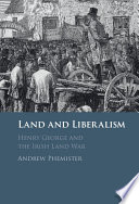 Land And Liberalism Henry George And The Irish Land War 1st Andrew Phemister