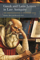 Greek And Latin Letters In Late Antiquity The Christianisation Of A Literary Form Pauline Allen