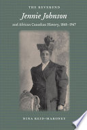 The Reverend Jennie Johnson And African Canadian History 18681967 Gender And Race In American History Vol 5 Nina Reidmaroney