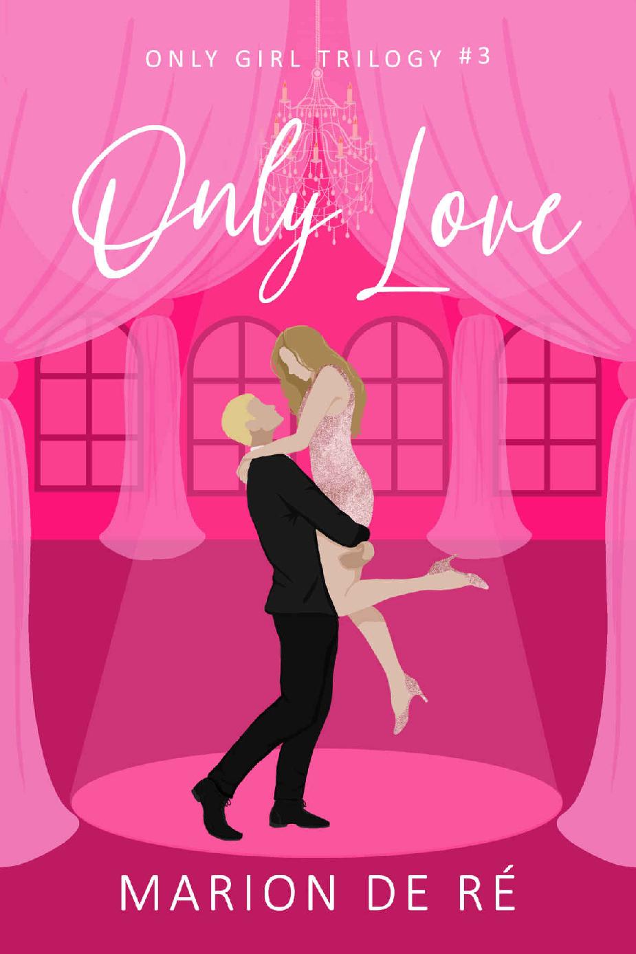 Only Love A Rockstar Romantic Comedy Only Girl Trilogy Book 3 Marion De R