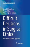 Difficult Decisions In Surgical Ethics An Evidencebased Approach 1st Vassyl A Lonchyna Editor
