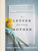 A Letter For Every Mother Kara Lawler Regan Long