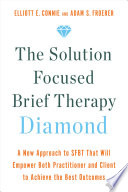 The Solution Focused Brief Therapy Diamond 1st Edition Elliott E Connie