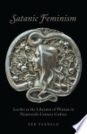 Satanic Feminism Lucifer As The Liberator Of Woman In Nineteenthcentury Culture Per Faxneld