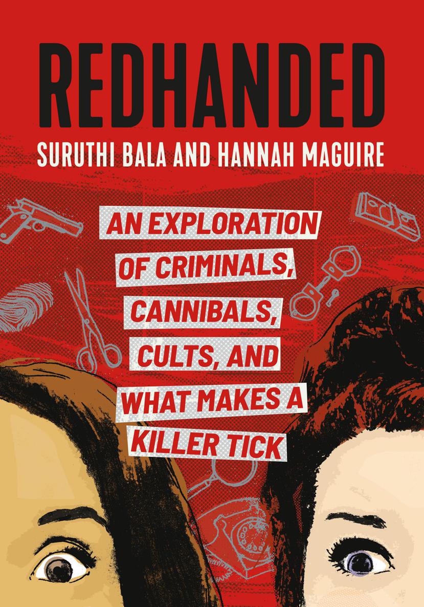 Redhanded An Exploration Of Criminals Cannibals Cults And What Makes A Killer Tick Suruthi Bala Hannah Maguire