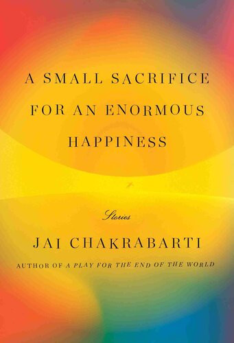 A Small Sacrifice For An Enormous Happiness Jai Chakrabarti