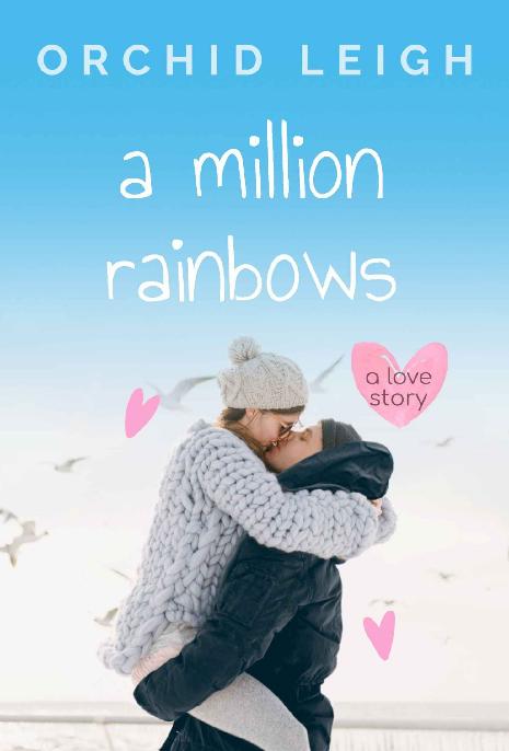 A Million Rainbows A Sweet Ya Romance Orchid Leigh