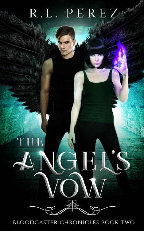 The Angels Vow A New Adult Urban Fantasy Series Bloodcaster Chronicles Book 2 Rl Perez