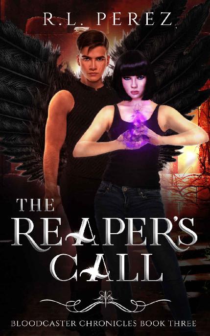 The Reapers Call A New Adult Urban Fantasy Series Bloodcaster Chronicles Book 3 Rl Perez
