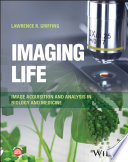 Imaging Life Image Acquisition And Analysis In Biology And Medicine 1st Lawrence R Griffing