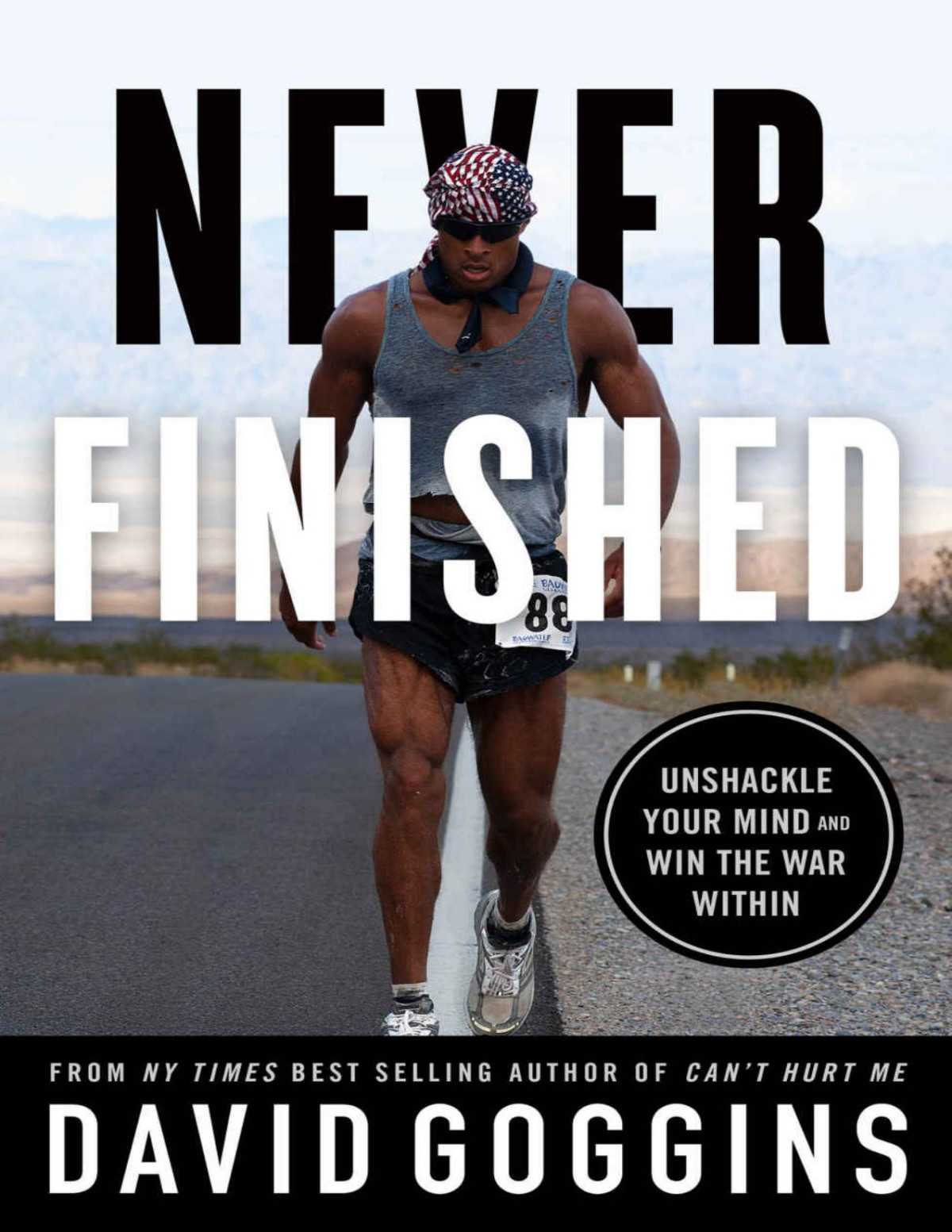 Never Finished Unshackle Your Mind And Win The War Within David Goggins David Goggins