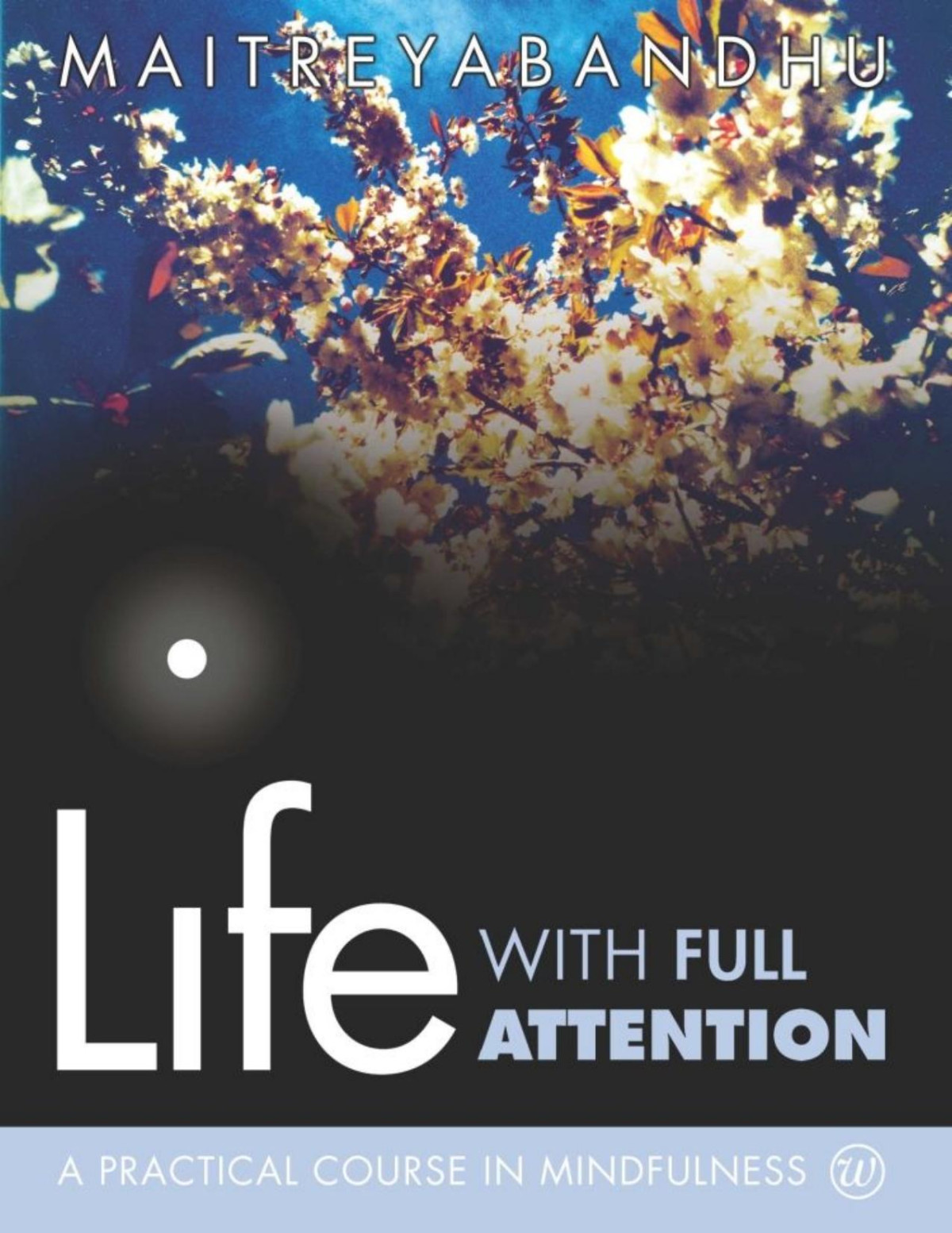 Life With Full Attention Maitreyabandhu