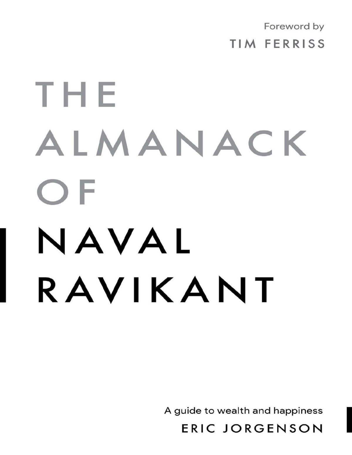 The Almanack Of Naval Ravikant A Guide To Wealth And Happiness Eric Jorgenson