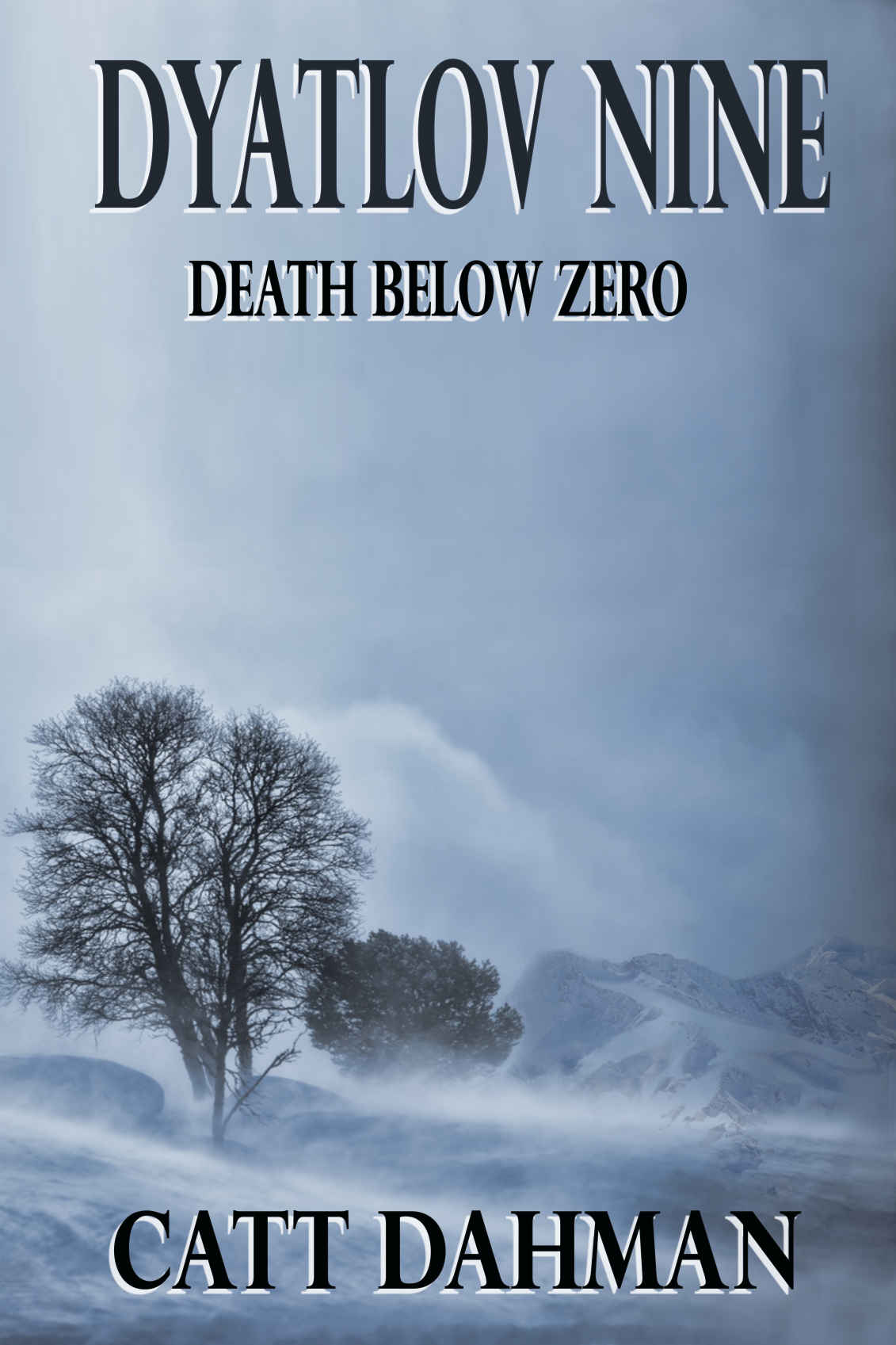 Dyatlov Nine Death Below Zero Catt Dahman