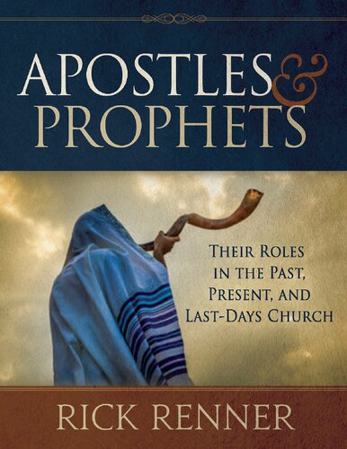 Apostles And Prophets Their Roles In The Past Present And Lastdays Church Rick Renner