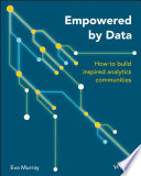 Empowered By Data How To Build Inspired Analytics Communities Eva Murray