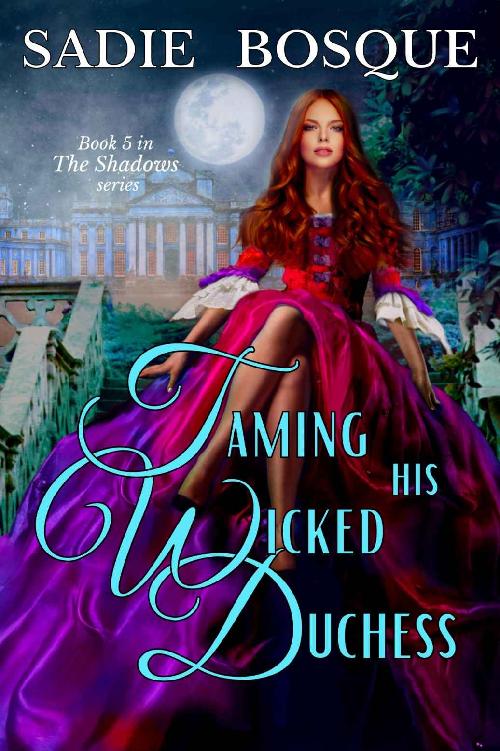 Taming His Wicked Duchess The Shadows Book 5 Sadie Bosque