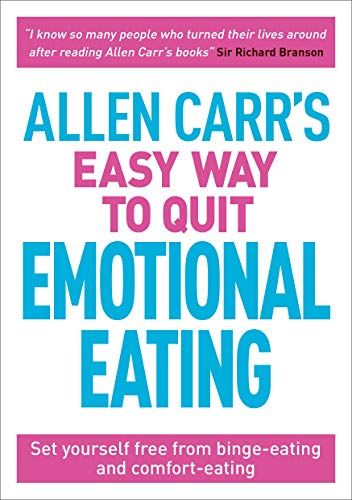 Allen Carrs Easy Way To Quit Emotional Eating Set Yourself Free From Bingeeating And Comforteating Allen Carr