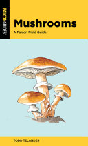 Mushrooms A Falcon Field Guide 2nd Todd Telander