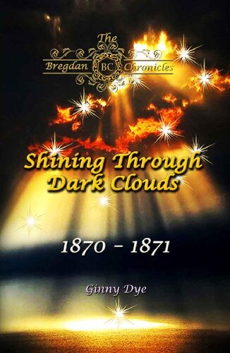 Shining Through Dark Clouds 15 In The Bregdan Chronicles Historical Fiction Romance Series Ginny Dye