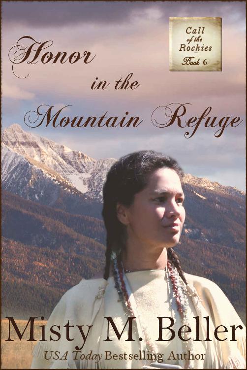 Honor In The Mountain Refuge Call Of The Rockies Series Book 6 Misty M Beller
