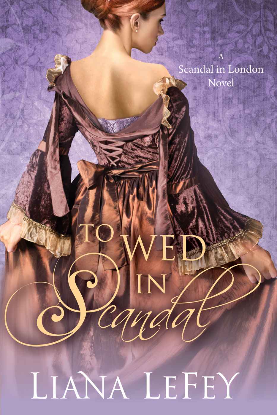To Wed In Scandal A Scandal In London Novel Liana Lefey