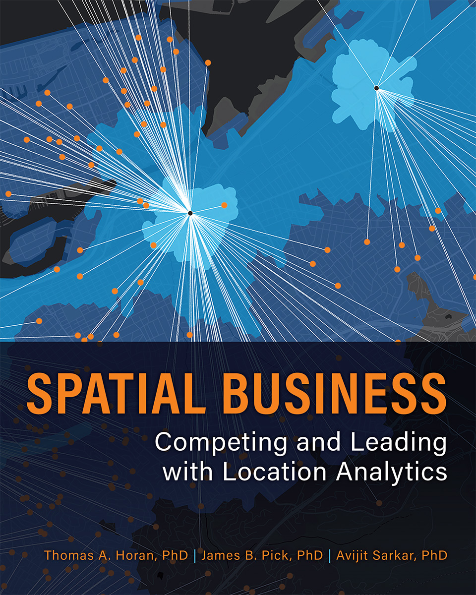 Spatial Business Competing And Leading With Location Analytics Thomas A Horan