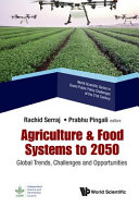 Agriculture Food Systems To 2050 Global Trends Challenges And Opportunities Rachid Serraj