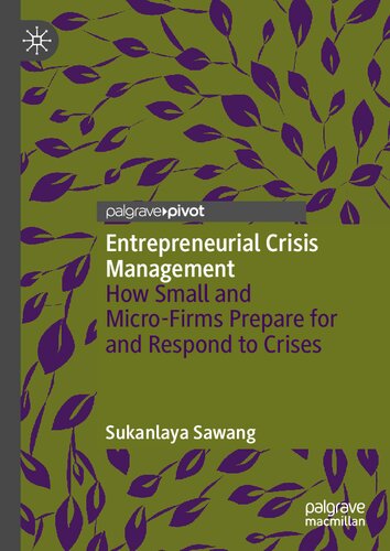 Entrepreneurial Crisis Management How Small And Microfirms Prepare For And Respond To Crises Sukanlaya Sawang