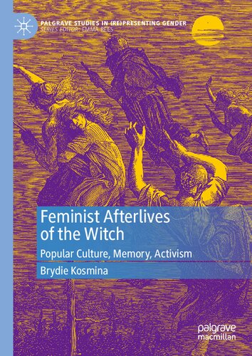 Feminist Afterlives Of The Witch Popular Culture Memory Activism Brydie Kosmina