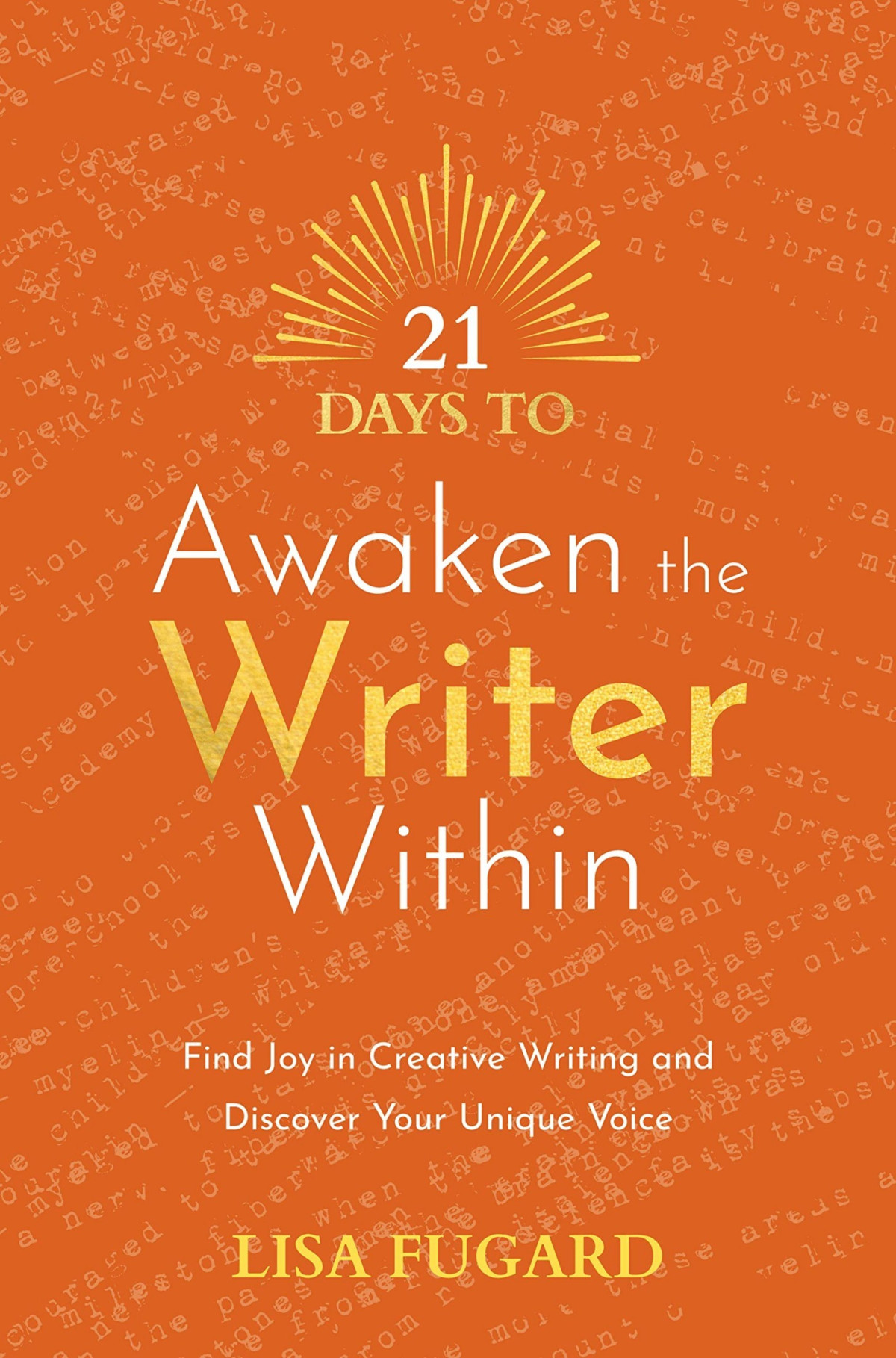 21 Days To Awaken The Writer Within Lisa Fugard