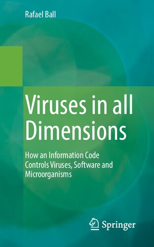 Viruses In All Dimensions How An Information Code Controls Viruses Software And Microorganisms Rafael Ball