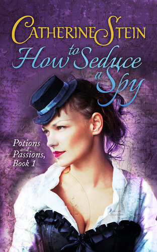 How To Seduce A Spy Catherine Stein