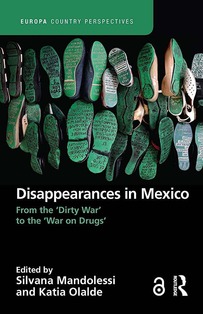 Disappearances In Mexico Silvana Mandolessi Katia Olalde Rico