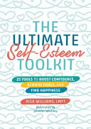 The Ultimate Selfesteem Toolkit 25 Tools To Boost Confidence Achieve Goals And Find Happiness Risa Williams