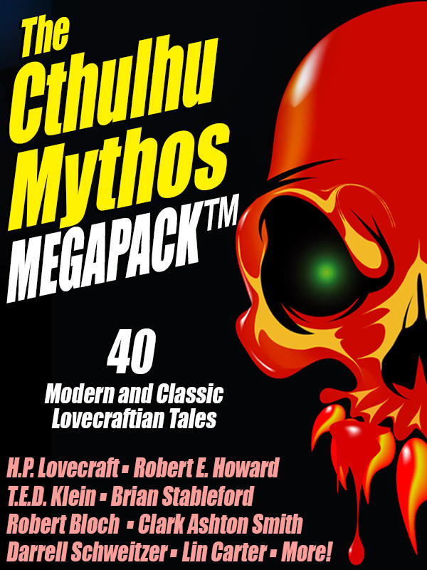The Cthulhu Mythos Megapack 40 Modern And Classic Lovecraftian Tales Hp Lovecraft Clark Ashton Smith Ted Klein Etc