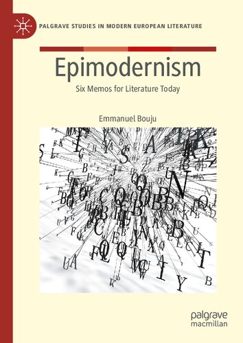 Epimodernism Six Memos For Literature Today Emmanuel Bouju
