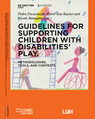 Guidelines For Supporting Children With Disabilities Play Methodologies Tools And Contexts Pedro Encarnao Sylvie Raykaeser Nicole Bianquin