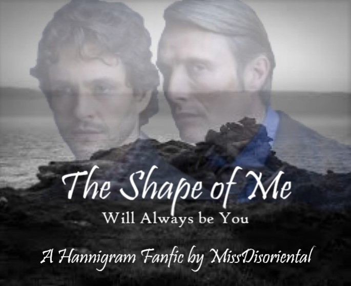 The Shape Of Me Will Always Be You Missdisoriental