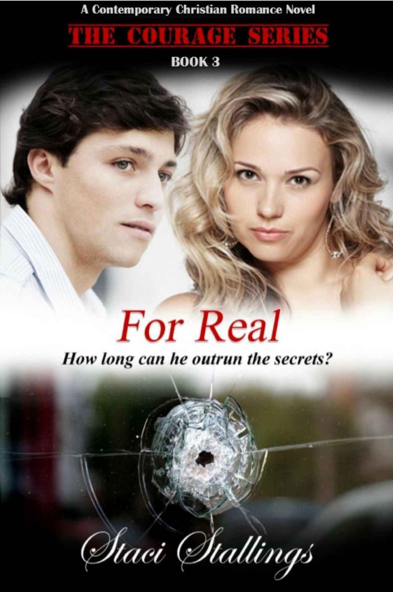 For Real A Contemporary Christian Romance Novel The Courage Series Book 3 Staci Stallings