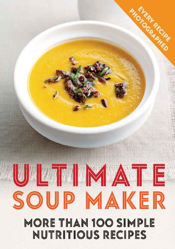 Ultimate Soup Maker More Than 100 Simple Nutritious Recipes Joy Skipper