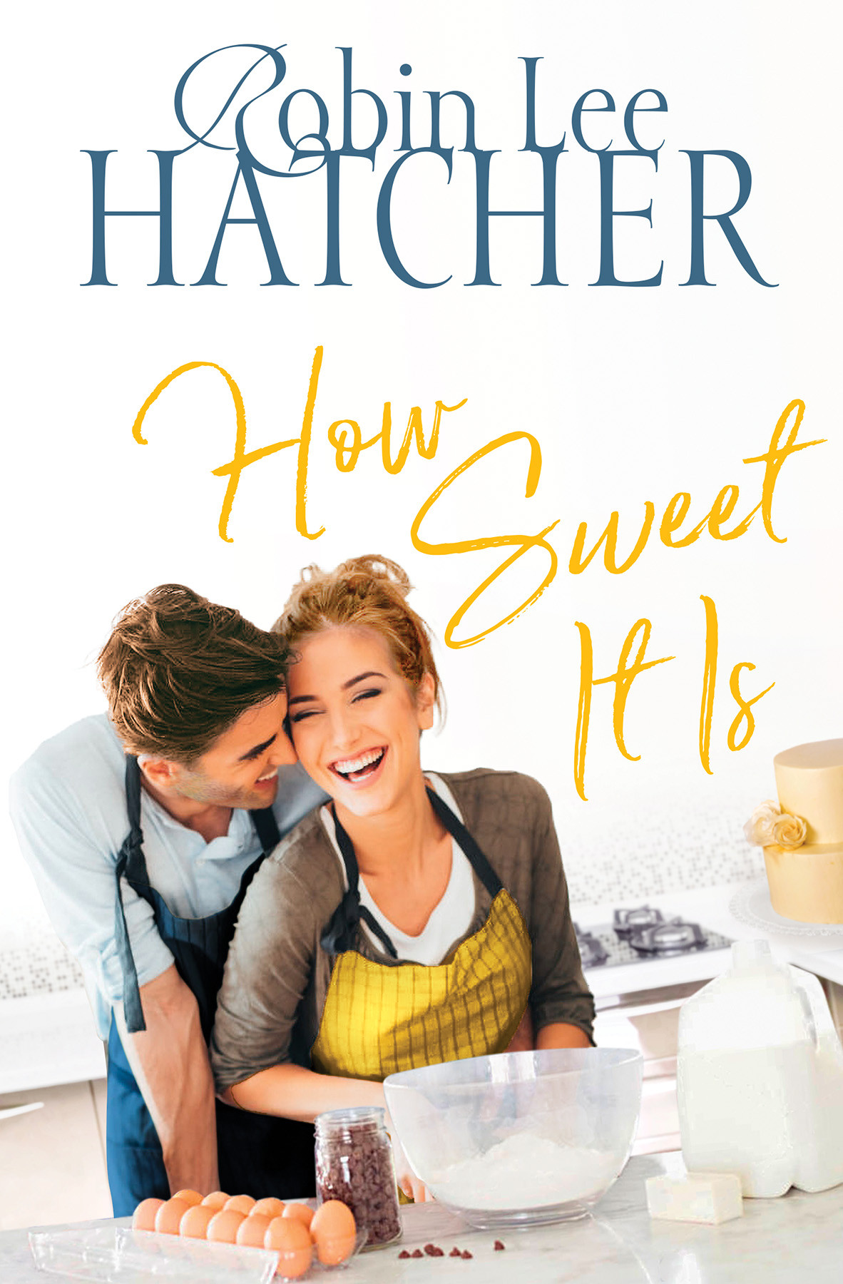 How Sweet It Is Robin Lee Hatcher