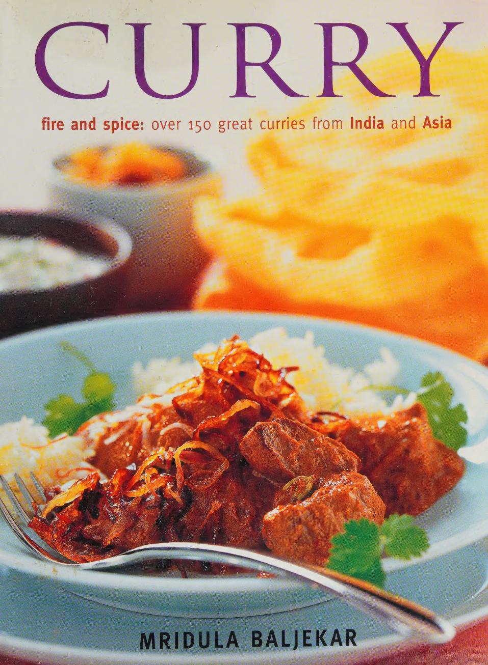 Curry Fire And Spice Over 150 Great Curries From India And Asia Mridula Baljekar