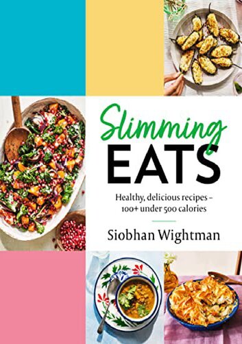 Slimming Eats Healthy Delicious Recipes 100 Under 500 Calories Siobhan Wightman