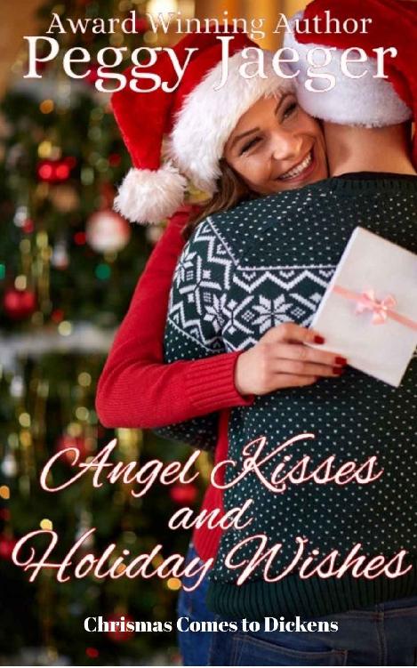 Angel Kisses And Holiday Wishes A Dickens Holiday Romance Peggy Jaeger